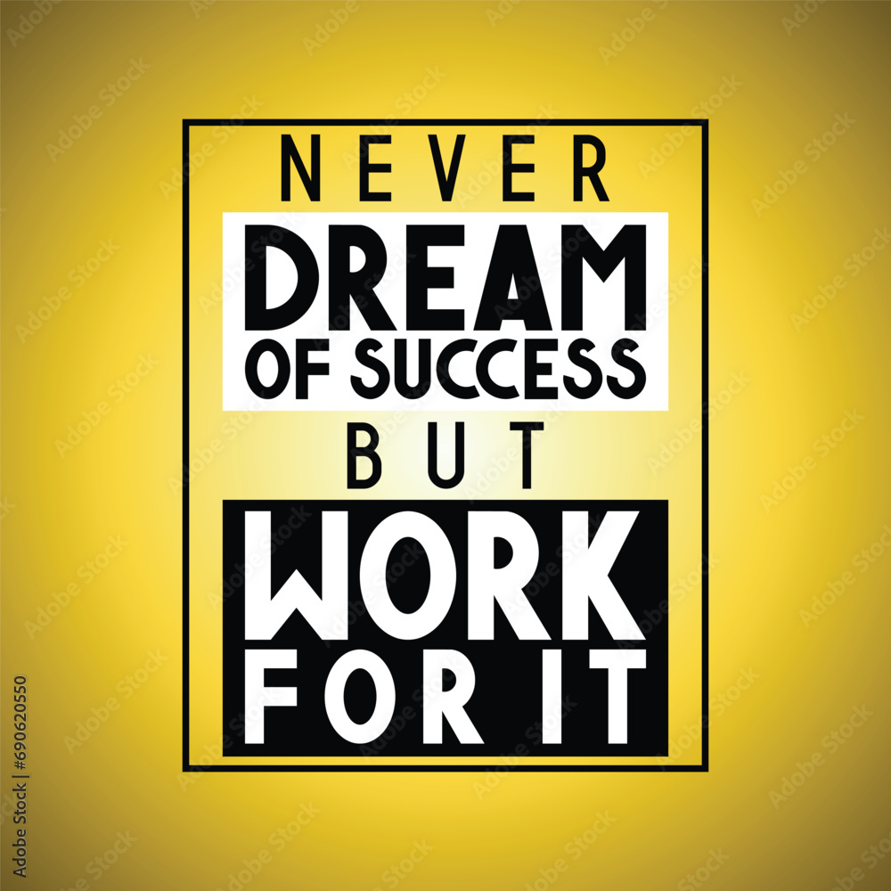 Obraz premium Never dream of success but work for it - inspirational quote
