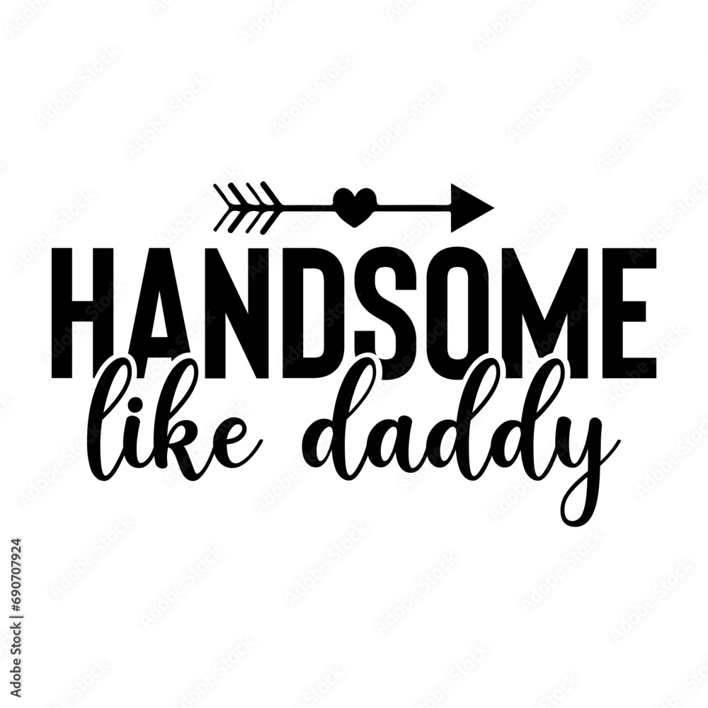 Handsome Like Daddy Handsome Like Daddy