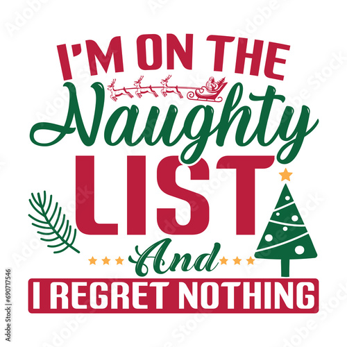 I am on the naughty list and i regret nothing christmas design