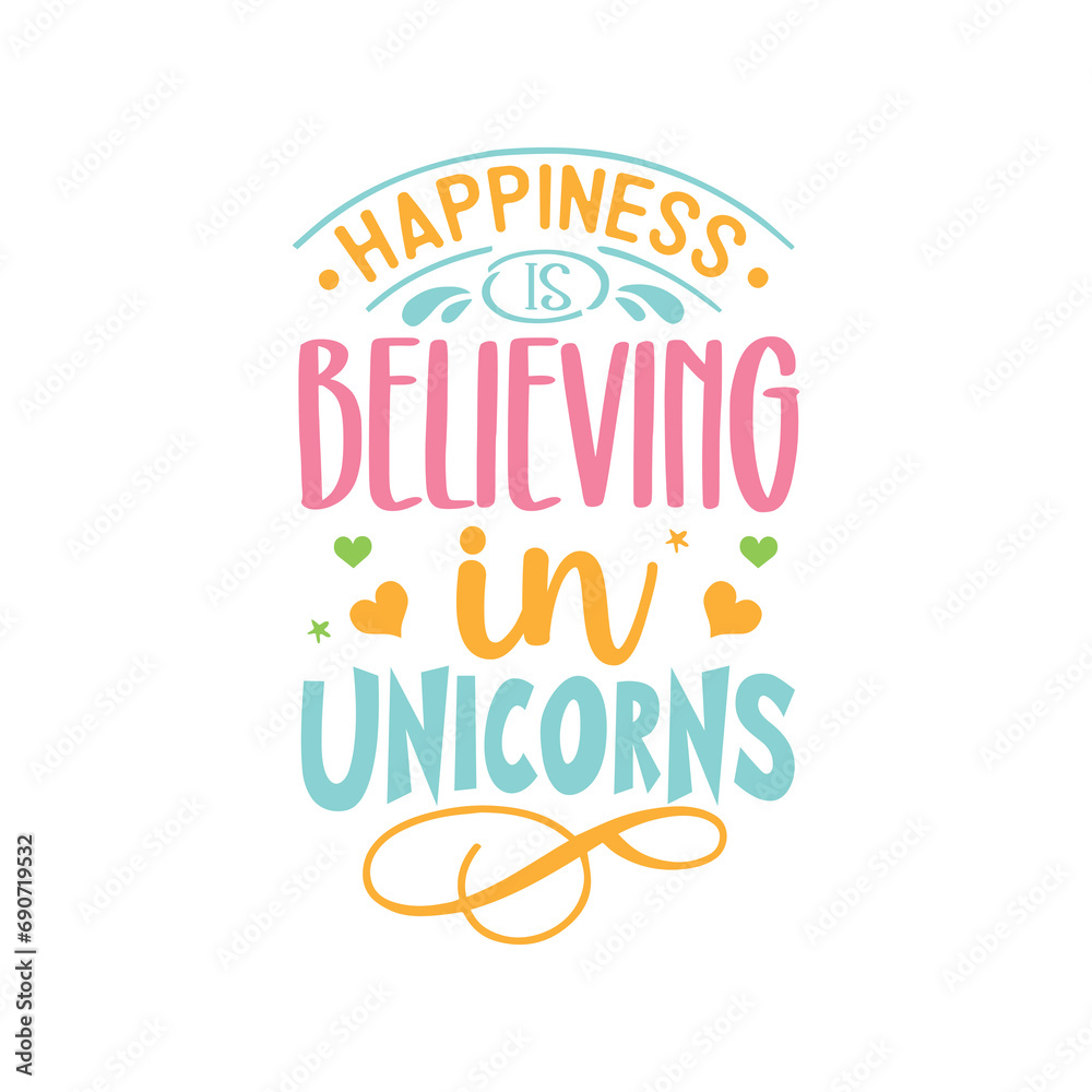 Happiness Is Believing In Unicorns, Unicorn Svg, Unicorn, Unicorn Design, Unicorn Quote