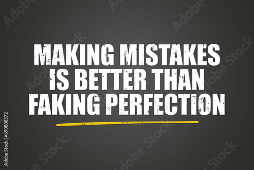 making mistakes is better than faking perfection. A blackboard with white text. Illustration with grunge text style.