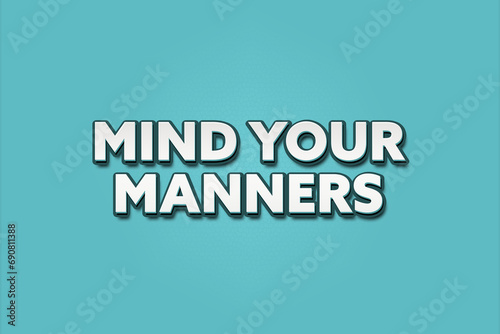 Bilde på lerret Mind your manners