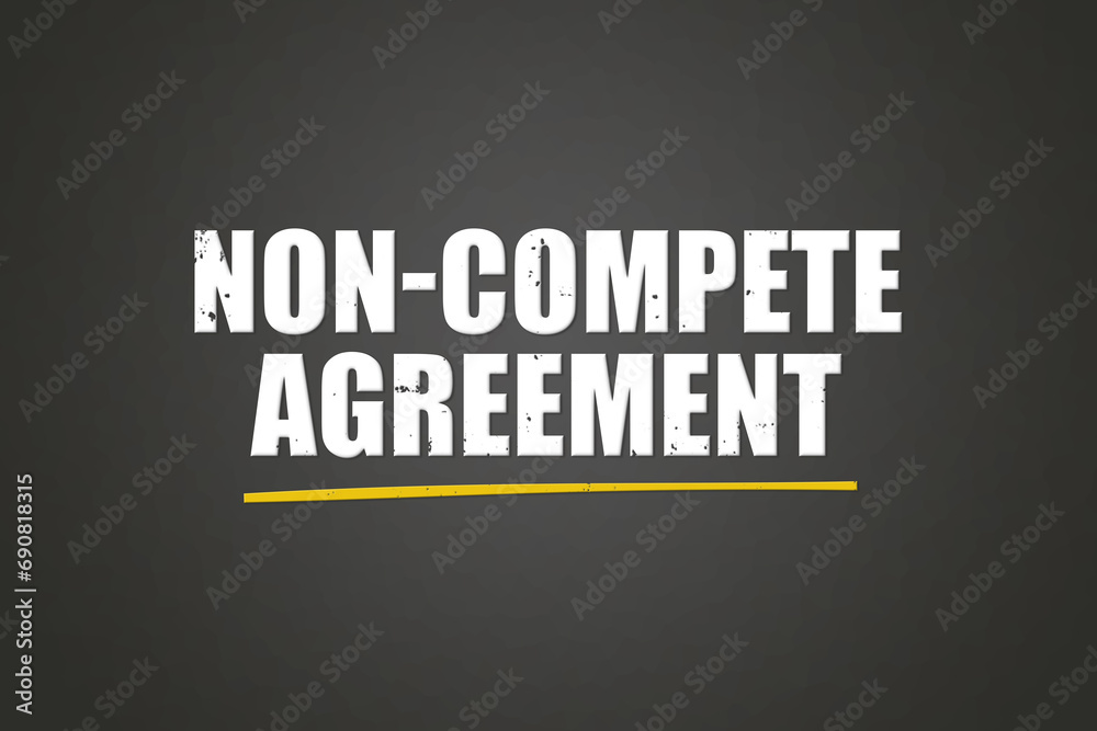 Non-Compete agreement. A blackboard with white text. Illustration with grunge text style. Non-Compete agreement. A blackboard with white text. Illustration with grunge text style.