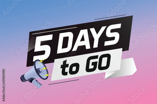 5 days to go word concept vector illustration with loudspeaker and 3d style for use landing page, template, ui, web, mobile app, poster, banner, flyer, background, gift card, coupon	