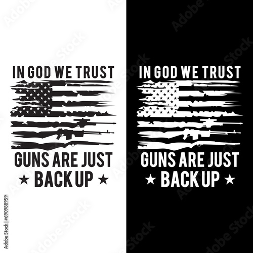 Vector illustration Gun rights quote design with USA flag and guns. In god we trust gun are just back up. Gun lover design