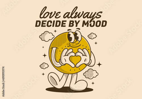 Love always decide by mood. Ball character with happy face, hands forming heart sign