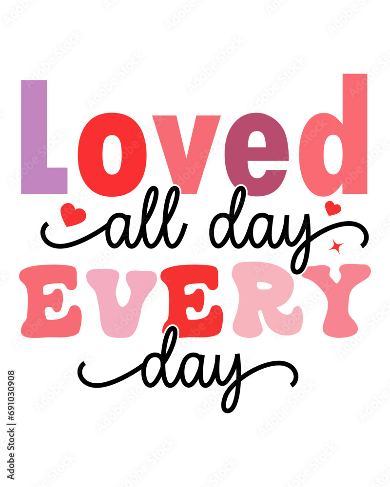 Loved All Day Every Day Svg,Retro Valentine Svg,Valentine Quotes ,Funny Valentine ,Valentines T-shirt,Valentine Saying Svg,Valentine Gift,Hello Valentine,Heart Svg,Love T-shirt,Cut File, Commercial 