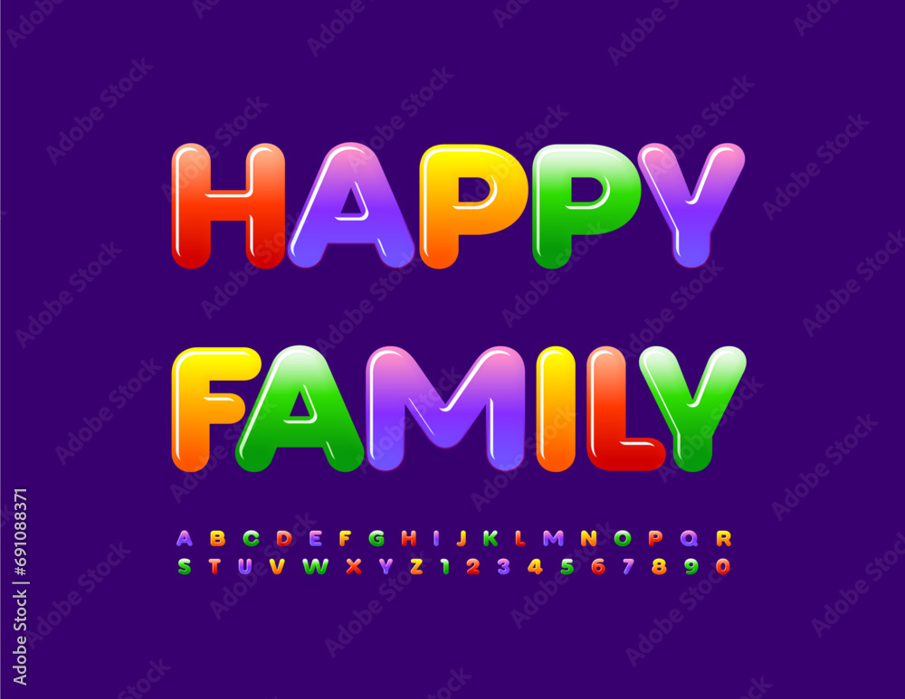 Vector colorful sign Happy Family. Bright Font for Children. Cute Glossy Alphabet Letters and Numbers