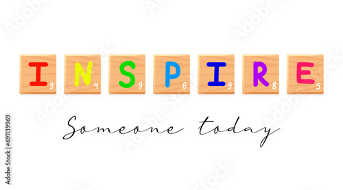 Inspire someone today phrase. Wooden tiles motivational lettering. Square block saying with letters. Puzzle game, vector inspirational quote illustration.