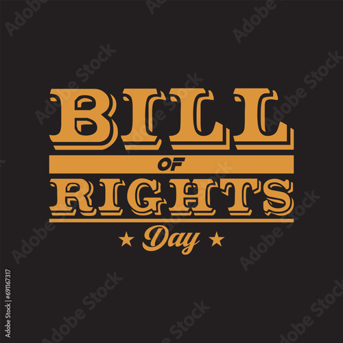 Bill of rights day. On December 15, 1791, three-fourths of the existing State legislatures ratified the first 10 Amendments of the Constitution the Bill of Rights.