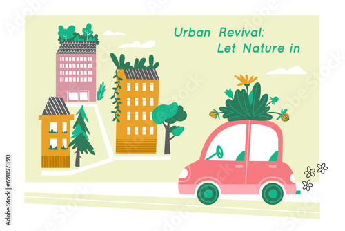 A car with flowers and plants on its roof. Green city. Save Earth. Re-wilding the city. Promotion of biodiversity through sustainable land. Simple vector illustration. Ecosystems.