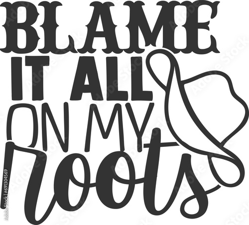 Blame It All On My Roots - Southern Girl Illustration