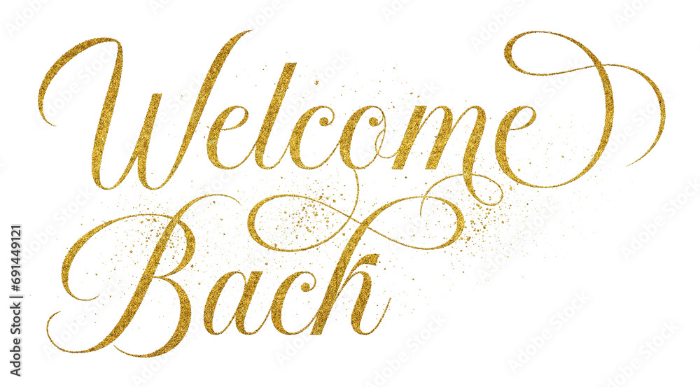 Welcome Back written in elegant script lettering with golden glitter effect isolated on transparent background Welcome Back written in elegant script lettering with golden glitter effect isolated on transparent background