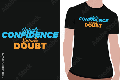 Inhale Confidence Exhale Doubt. vector t-shirt design.