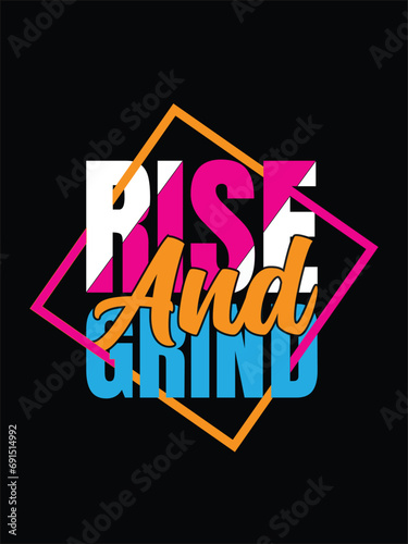 Rise and grind typography t-shirt design