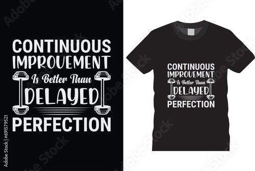 continuous improvement is better than delayed perfection t shirt design