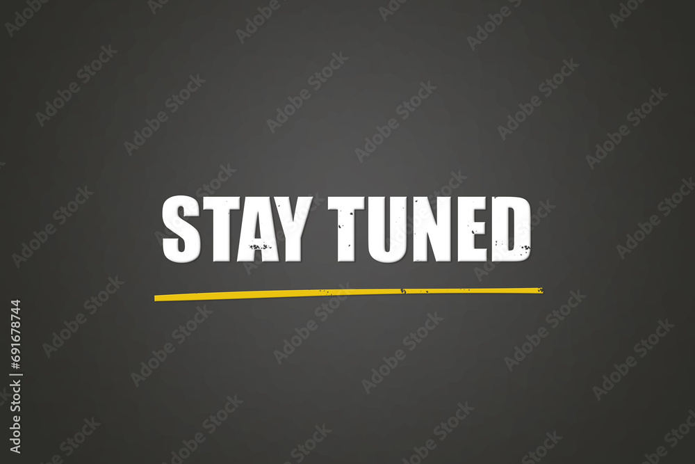 Obraz premium Stay tuned. A blackboard with white text. Illustration with grunge text style.
