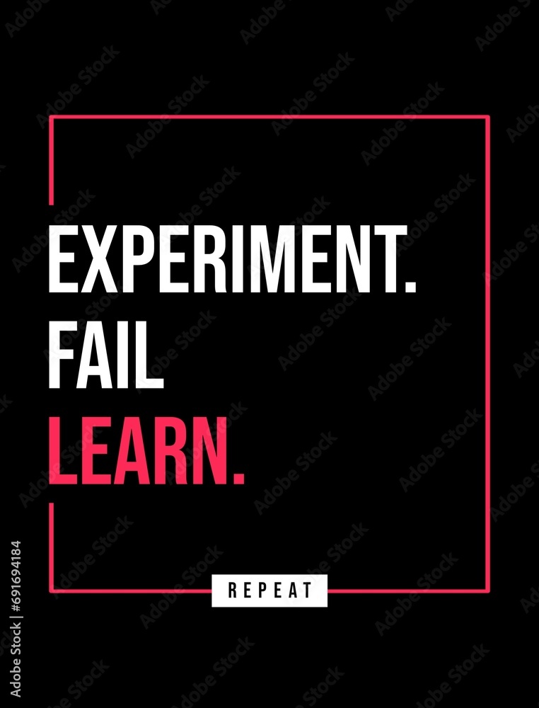Experiment, Fail, Learn, Repeat. Motivational Poster Illustration. Isolated on black background. 