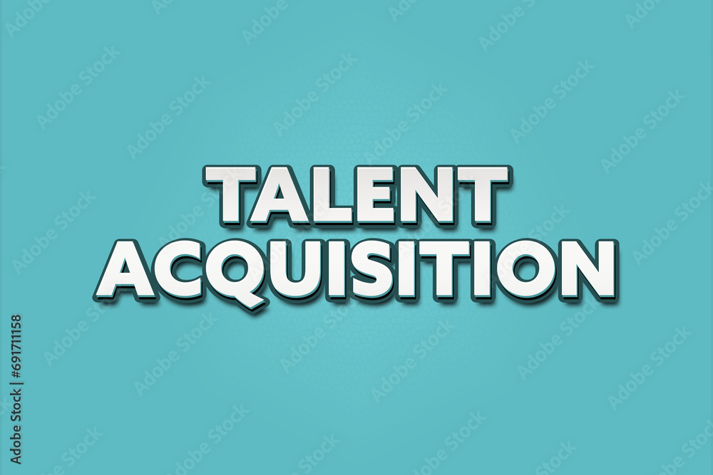 Fototapeta premium Talent Acquisition. A Illustration with white text isolated on light green background.