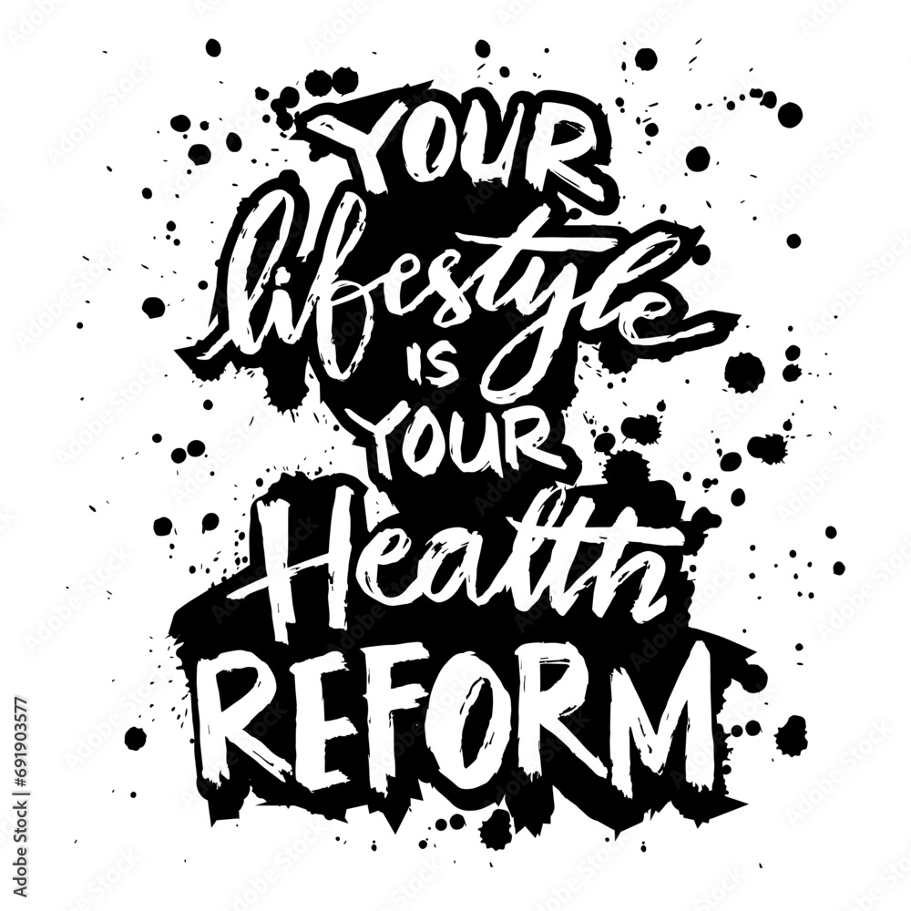 Fototapeta premium Your lifestyle is your health reform. Motivational quote about life. Hand drawn typography poster