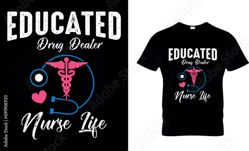 Educated Drug Dealer Nurse Life T-Shirt Design