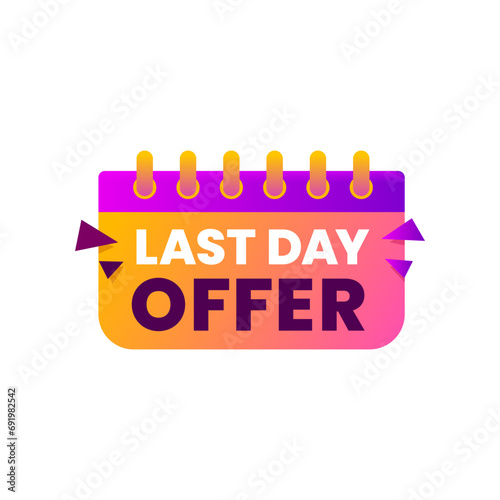 Last time offer, countdown sale icon and banner, hurry up badge with calendar. Isolated vector emblem. Final day exclusive, unwrap the savings with our last day offer. Hurry, grab incredible deals