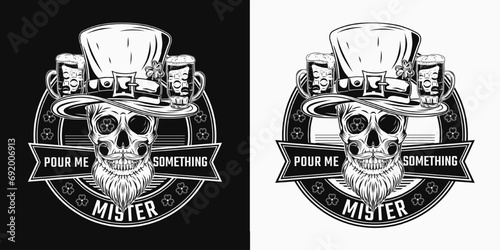 St Patricks Day funny label with human skull in tall hat, with beard, glasses of beer. Text Pour me something Mister. Black and white illustration or prints, t shirt, holiday design