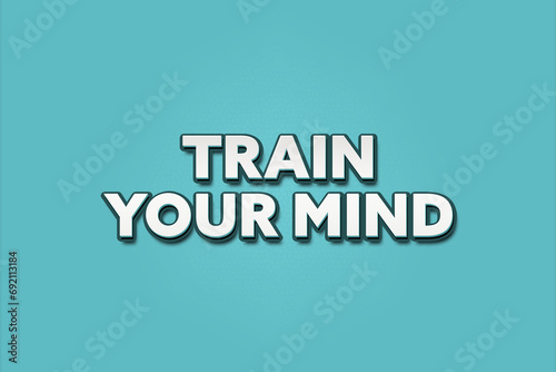 Train your mind. A Illustration with white text isolated on light green background.