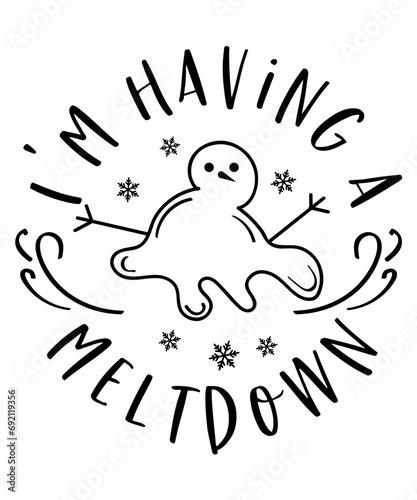 Christmas text design for T-shirts and apparel, holiday text design on plain white background for shirt, hoodie, sweatshirt, card, tag, mug, icon, logo or badge, i'm having a meltdown snowman