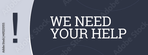 We need your help. A blue banner illustration with white text. photo
