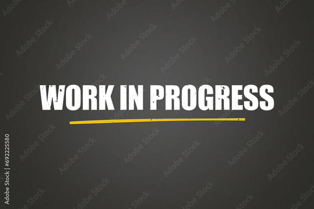 Fototapeta premium Work in progress. A blackboard with white text. Illustration with grunge text style.