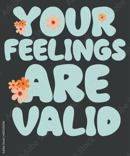 Your Feelings Are Valid Mental Health Awareness T-Shirt design vector, Bipolar Mental Disorder, Bipolar Fighter,  Anxiety Psychosis, Bipolar Episode, Mental Health Awareness