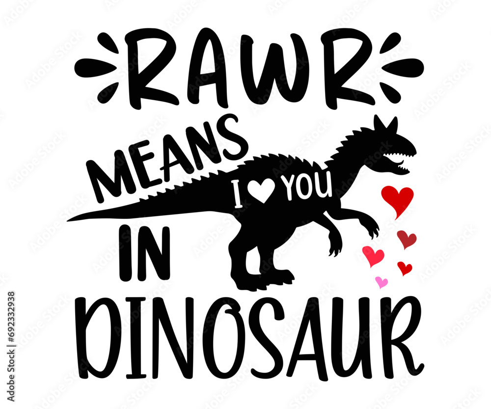 Obraz premium rawr means i love in dinosaur Svg,Valentine's Day, Cricut,kiss me,be wine,love,14 february,happy valentines,sweet,daddy,heart,svg,Funny 