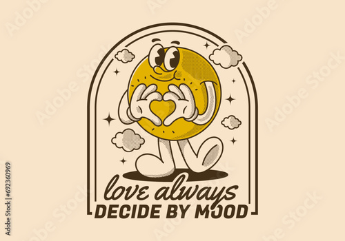 Love always decide by mood. Ball character with happy face, hands forming heart sign