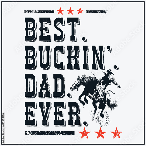 Best Buckin Dad Ever Cowboy Bull Riding Rodeo Funny T-Shirt