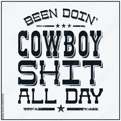 Been Doin' Cowboy Shit Distressed Western Retro Style Design T-Shirt
