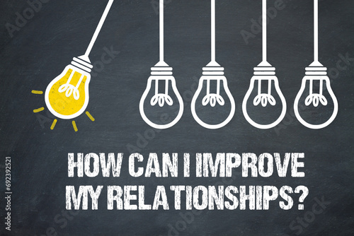 How can I improve my relationships? 