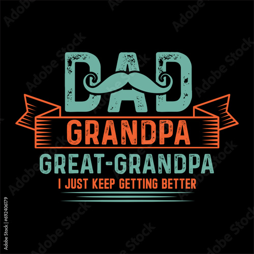 dad grandpa great-grandpa i just keep getting better svg