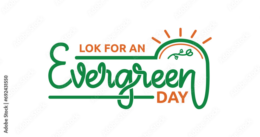 Look for an Evergreen Day. Handwriting text calligraphy vector illustration. Great for celebrating the natural beauty of evergreen trees all year round through handwritten text Look for an Evergreen Day. Handwriting text calligraphy vector illustration. Great for celebrating the natural beauty of evergreen trees all year round through handwritten text