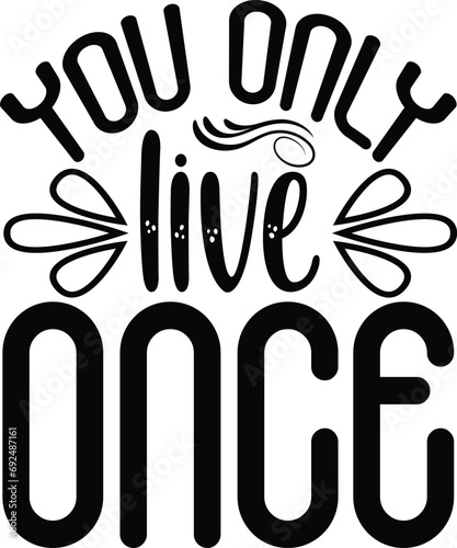 you only live once