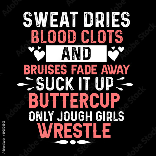 sweat dries blood clots and bruises fade away suck it up buttercup only jough girls wrestle svg