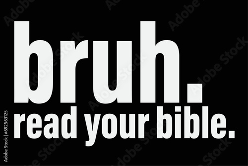 Bruh Meme Read Your Bible God Funny Modern Christian Church T-Shirt Design