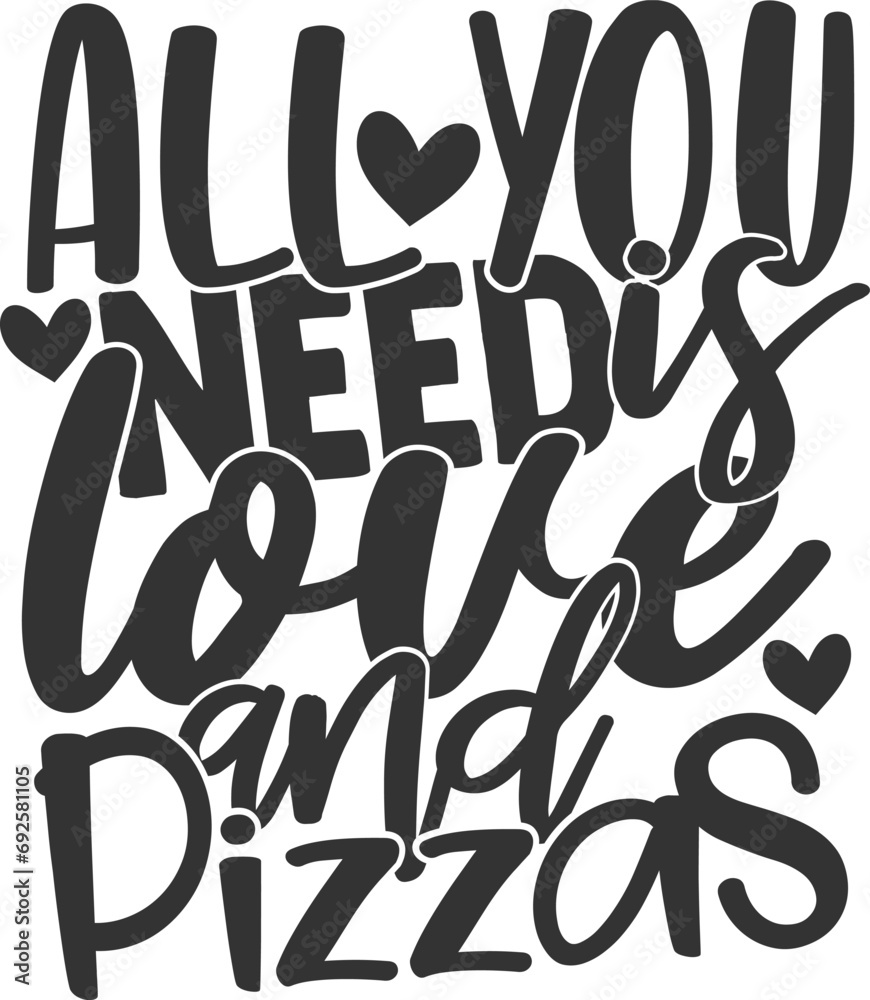 All You Need Is Love And Pizzas - Valentine's Day Illustration