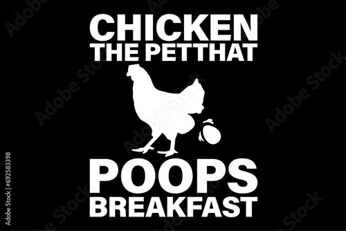 Chickens The Pet That Poops Breakfast T-Shirt Design