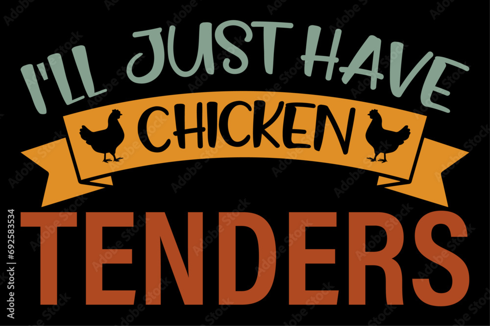 I'll Just Have The Chicken Tenders Funny Chicken groovy T-Shirt Design