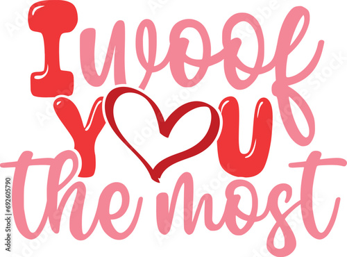 I Woof You The Most - Valentine's Dog Illustration