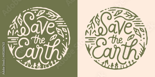 Save the earth lettering Earth day illustration. Eco-friendly sustainable concept. Natural elements leaves drawing round retro badge minimalist vector. Climate change activist printable products. photo