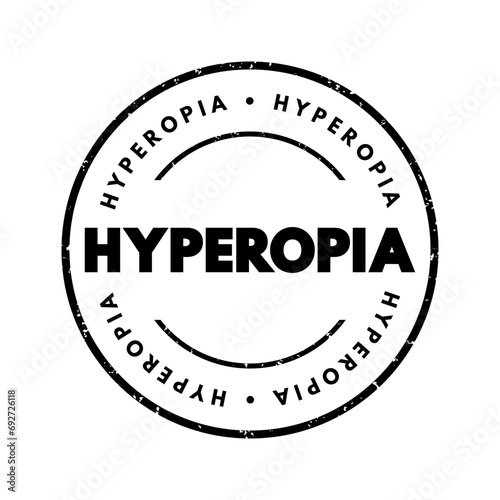 Hyperopia - when you see things that are far away better than things that are up close, text concept stamp
