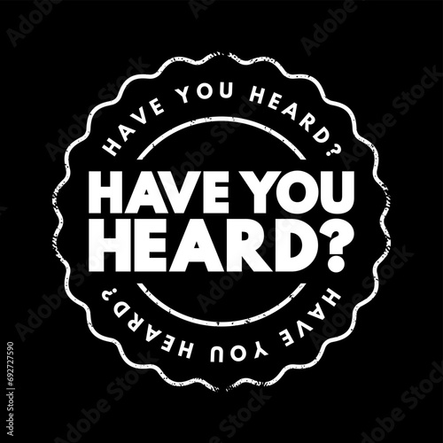 Have You Heard question text stamp, concept background