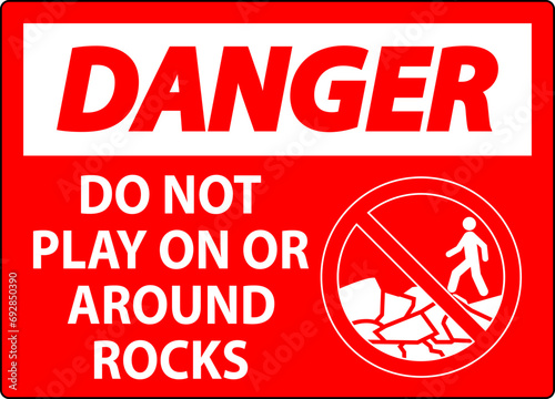 Danger Sign Do Not Play On or Around Rocks